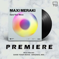 PREMIERE: Maxi Meraki - Dare Your Move (Original Mix) [SPINNIN' DEEP]