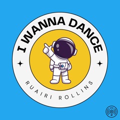 Ruairi Rollins - I Wanna Dance