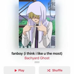 fanboy (i think i like u the most)