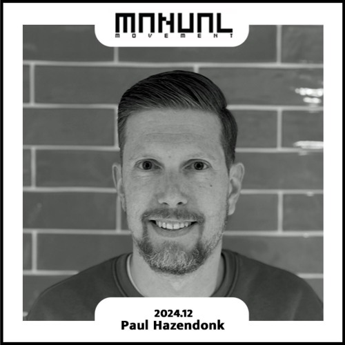 Manual Movement December 2024: Paul Hazendonk