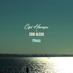 Cipi Hampu X Zoia Alecu - Ploua