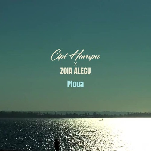 Cipi Hampu X Zoia Alecu - Ploua