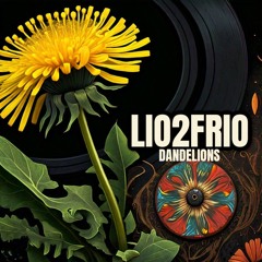 DANDELIONS PROD BY Tune into the frequency