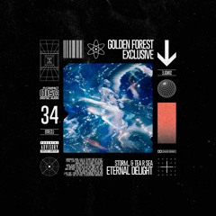 Golden Forest Exclusive 034: storm,, & Tea R Sea - Eternal Delight