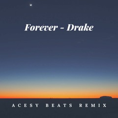 Drake - Forever (Acesy Beats Remix)