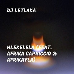 Hlekelela (feat. Afrika Capriccio & Afrikayla)