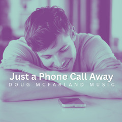Just a Phone Call Away