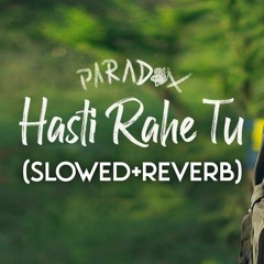 Paradox - Haste Rahe Tu (Slowed+Reverb)