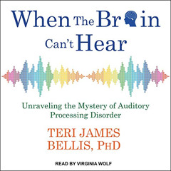 [READ] EBOOK 📙 When the Brain Can't Hear: Unraveling the Mystery of Auditory Process