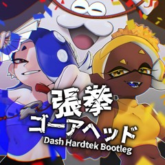 張拳ゴーアヘッド (Dash Hardtek Bootleg)