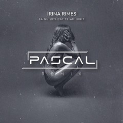 PASCAL x Irina Rimes - Sa nu uiti cat te-am iubit | Remix [Extended Mix]