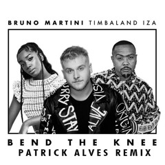 Bend The Knee (Patrick Alves Remix)