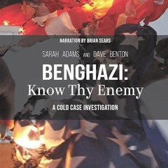⚡Audiobook🔥 Benghazi: Know Thy Enemy: A Cold Case Investigation