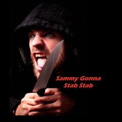 Sammy Gonna Stab Stab