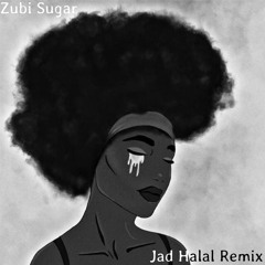 Zubi, Anatu - Sugar ( Jad Halal Remix )