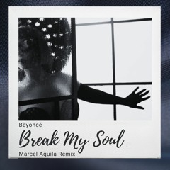 Break My Soul (Marcel Aquila Edit)