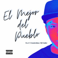 El Mejor del Pueblo - Fa-c7 ft DJ Under (Prod. Constrobuz)
