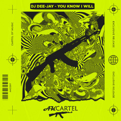 DJ Dee-Jay - You Know I Will  (Original Mix) [AK CARTEL]