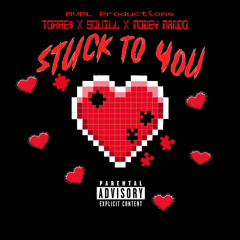 Stuck To You ft. (Torre$ and Money Mando)