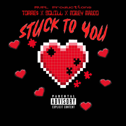 Stuck To You ft. (Torre$ and Money Mando)