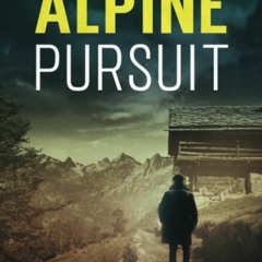 DOWNLOAD⚡️eBook The Alpine Pursuit (Alex Kovacs thriller series)