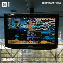 Shamos - 18.08.22 (NTS)
