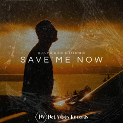 B.R.T & K!llx & Treetalk - Save Me Now