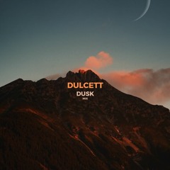 DULCETT ~ DUSK MIX ~