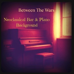 Between The Wars – Neoclassical Bar & Background Piano