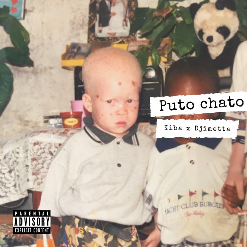 Kiba The Seven - Puto Chato (ft Djimetta)