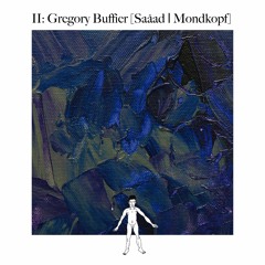 Awareness II: Gregory Buffier [Saåad I Mondkopf]