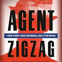 [READ] EPUB 💗 Agent Zigzag: A True Story of Nazi Espionage, Love, and Betrayal by  B