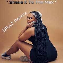 Shake It To The Max - DRAZ Remix