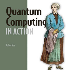 DOWNLOAD EPUB √ Quantum Computing in Action by  Johan Vos [PDF EBOOK EPUB KINDLE]