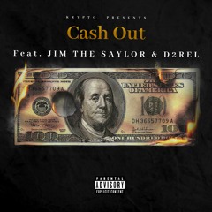 Cash Out (Feat. Jim the Saylor & D2REL)
