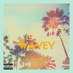 O Billz - WAVEY