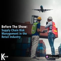Supply Chain Risk Management In The Retail Industry - Before the Show #281