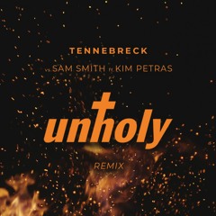 Tennebreck Vs. Sam Smith Ft. Kim Petras - Unholy (Remix) (Extended)