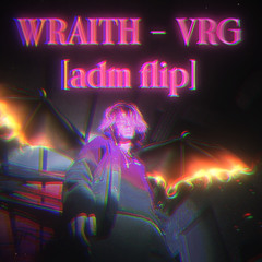 WRAITH - VRG [adm flip]