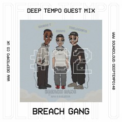 BREACH GANG - Deep Tempo Guest Mix #62