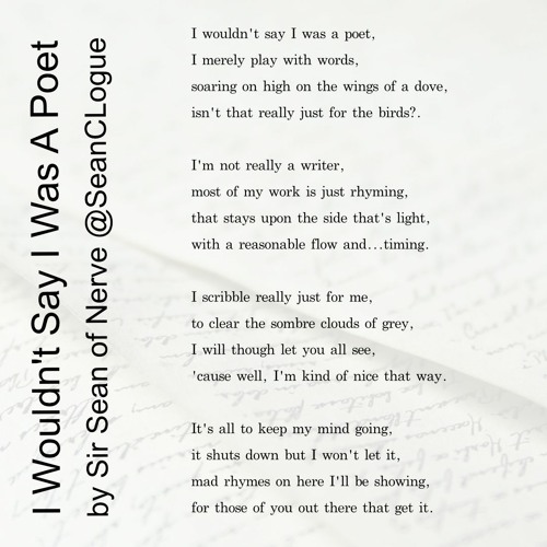 I wouldn't say I was a poet  - Written by @SeanCLogue - Read by Noor Mahal