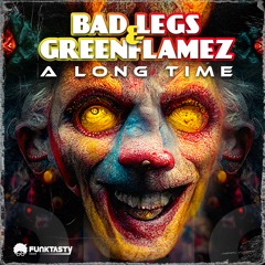 Bad Legs & GreenFlamez - A Long Time (Original Mix) - [ OUT NOW !! · YA DISPONIBLE ]