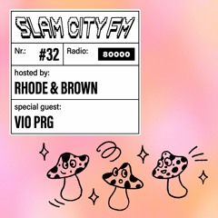Slam City FM 32 | w/ Vio PRG + Rhode & Brown | via Radio 80000