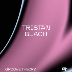 Groove Theory 14 | Tristan Blach