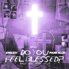 Do You Feel Blessed? (Out My Body Pt.2)