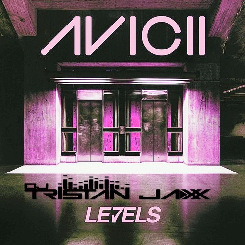 Avicii - Levels (Tristan Jaxx x Isreal Orona, Sonic Snares Mash)