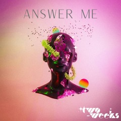 two-weeks - Answer Me
