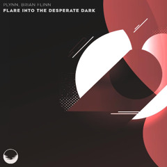 Plynn, Brian Flinn - Flare into the Desperate Dark (Out April 15th)