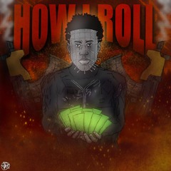 How I Roll (Prod.juggaspazzin)