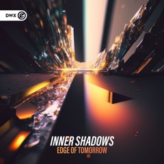 Inner Shadows - Edge Of Tomorrow (DWX Copyright Free)
